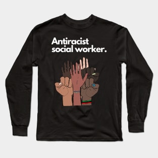 Antiracist Social Worker Long Sleeve T-Shirt